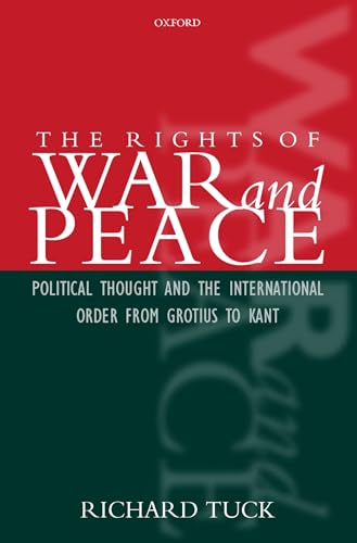 The Rights of War and Peace: Political Thought and the International Order from Grotius to Kant von Oxford University Press