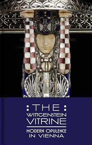 The Wittgenstein Vitrine: Modern Opulence in Vienna (Dallas Museum of Art Publications (YUP)) von Yale University Press