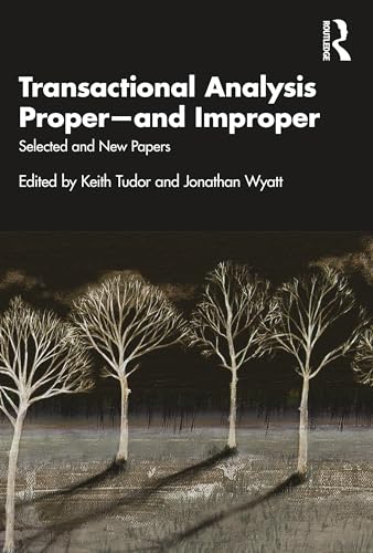 Transactional Analysis Proper - and Improper: Selected and New Papers von Routledge