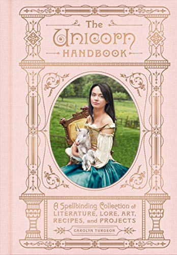 The Unicorn Handbook: A Spellbinding Collection of Literature, Lore, Art, Recipes, and Projects (The Enchanted Library) von Harper