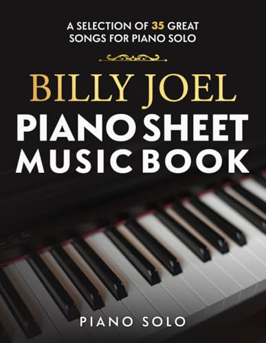 Billy Joel Piano Sheet Music Book: Collection of 35 Great Songs for Piano Solo von Independently published