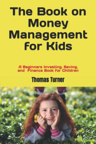 The Book on Money Management for Kids: A Beginners Investing, Saving, and Finance Book for Children von Independently published