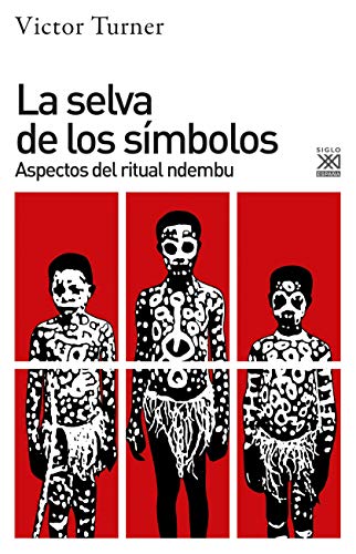 La selva de los símbolos: Aspectos del ritual ndembu (Ciencias Sociales, Band 1266) von Siglo XXI de España Editores, S.A.