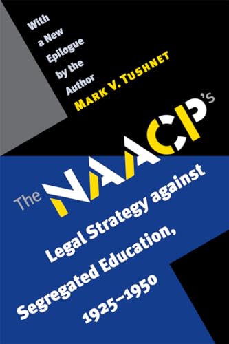 The N.A.A.C.P.'s Legal Strategy against Segregated Education, 1925-1950 von University of North Carolina Press