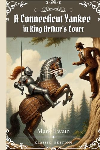 A Connecticut Yankee in King Arthur's Court: with original illustrations von Independently published