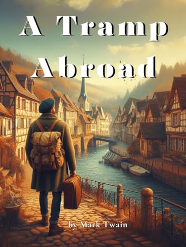 A Tramp Abroad: by Mark Twain (Illustrated Edition) von Independently published