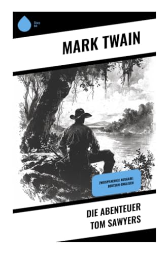 Die Abenteuer Tom Sawyers: Zweisprachige Ausgabe: Deutsch-Englisch von Sharp Ink