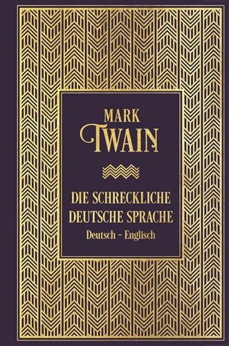 Die schreckliche deutsche Sprache: Zweisprachige Ausgabe: Leinen mit Goldprägung