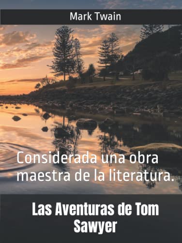 Las Aventuras de Tom Sawyer: Considerada una obra maestra de la literatura. von Independently published