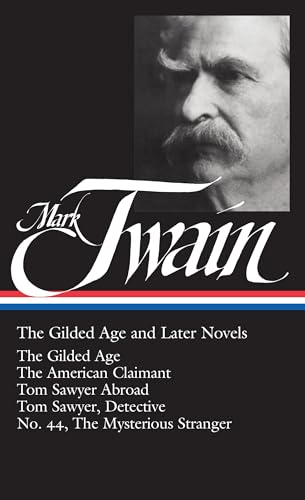 Mark Twain: The Gilded Age and Later Novels (LOA #130): The Gilded Age / The American Claimant / Tom Sawyer Abroad / Tom Sawyer, Detective / No. 44, ... of America Mark Twain Edition, Band 3)
