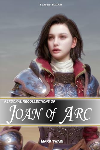 Personal Recollections of Joan of Arc: Classic Edition With Illustrations von Independently published