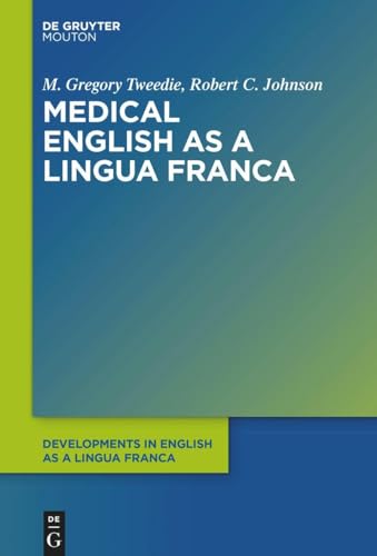 Medical English as a Lingua Franca (Developments in English as a Lingua Franca [DELF], 16) von De Gruyter Mouton