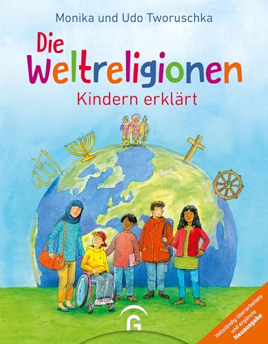 Die Weltreligionen – Kindern erklärt: Vollständig überarbeitete und ergänzte Neuausgabe - Ab 8 Jahren - Mit Online-Lexikon zum Download -