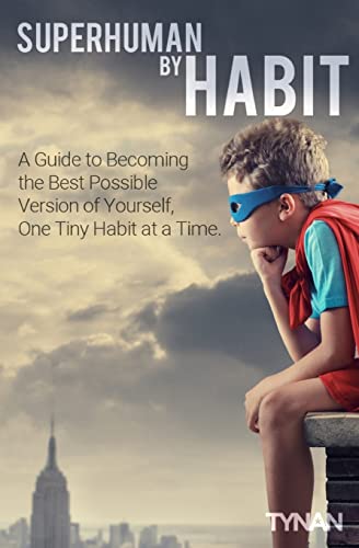 Superhuman By Habit: A Guide to Becoming the Best Possible Version of Yourself, One Tiny Habit at a Time von CREATESPACE
