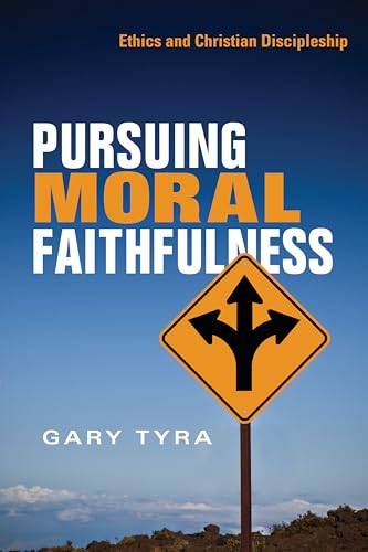 Pursuing Moral Faithfulness: Ethics and Christian Discipleship von IVP Academic