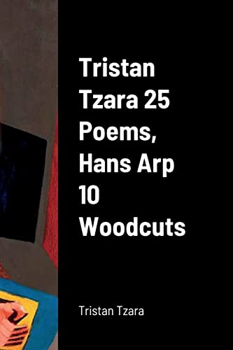 Tristan Tzara 25 Poems, Hans Arp 10 Woodcuts von Lulu.com