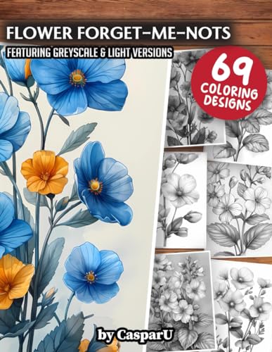 Flower Forget-Me-Nots Coloring Book: 69 High Quality Designs included in Greyscale and Light Versions | 8.5" x 11" Matte Paperback Format | Perfect ... and Adults for Relaxation and Stress Relief von Independently published