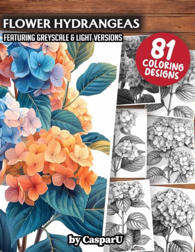 Flower Hydrangeas Coloring Book: 81 High Quality Designs included in Greyscale and Light Versions | 8.5" x 11" Matte Paperback Format | Perfect for ... and Adults for Relaxation and Stress Relief von Independently published