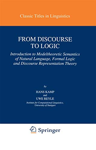 From Discourse to Logic: Introduction to Model-theoretic Semantics of Natural Language, Formal Logic and Discourse Representation Theory (Studies in Linguistics and Philosophy, 42, Band 42) von Springer