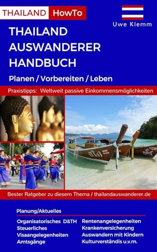 Thailand Auswanderer Handbuch: Planen / Vorbereiten / Leben (Thailand HowTo)