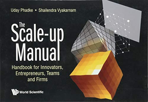 The Scale-Up Manual: Handbook for Innovators, Entrepreneurs, Teams and Firms von World Scientific Publishing Company