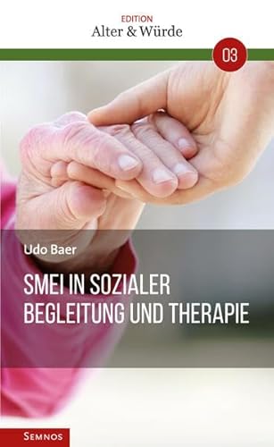 SMEI In sozialer Begleitung und Therapie (Edition Alter & Würde) von Semnos