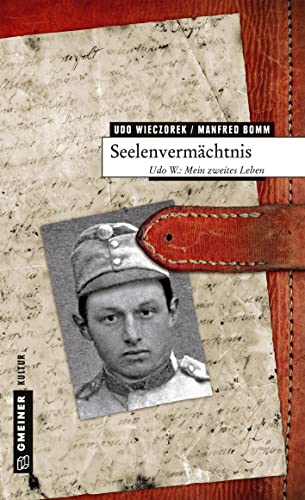 Seelenvermächtnis: Udo W.: Mein zweites Leben (Biografien im GMEINER-Verlag)