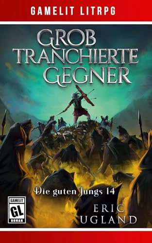 Grob tranchierte Gegner: Ein Fantasy-LitRPG/GameLit-Roman von LMBPN International