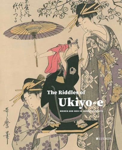 The Riddles of Ukiyo-E: Women and Men in Japanese Prints 1765-1865