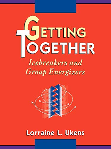 Getting Together Icebreakers Energizers: Icebreakers & Group Energizers