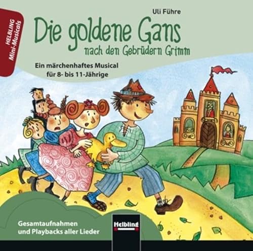 Die goldene Gans - nach den Gebrüdern Grimm. Audio-CD: Ein märchenhaftes Musical für 8- bis 11-Jährige. Gesamtaufnahmen und Playbacks aller Lieder (Mini-Musicals)