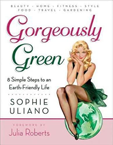 Gorgeously Green: 8 Simple Steps to an Earth-Friendly Life