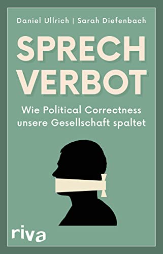 Sprechverbot: Wie Political Correctness unsere Gesellschaft spaltet von RIVA