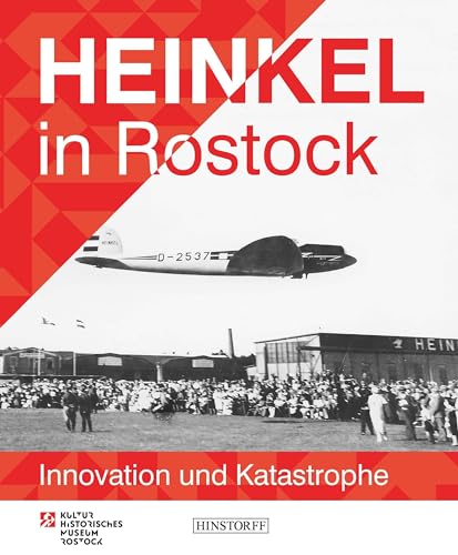 Heinkel in Rostock: Innovation und Katastrophe von Hinstorff
