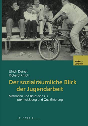 Der Sozialräumliche Blick der Jugendarbeit: Methoden und Bausteine zur Konzeptentwicklung und Qualifizierung (German Edition)