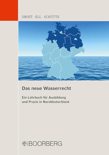 Das neue Wasserrecht: Ein Lehrbuch für Ausbildung und Praxis in Norddeutschland von Boorberg, R. Verlag