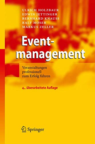 Eventmanagement: Veranstaltungen professionell zum Erfolg führen von Springer