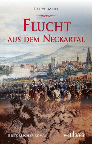 Flucht aus dem Neckartal: Historischer Roman