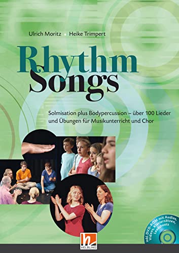 Rhythm Songs: Solmisation plus Bodypercussion - über 100 Lieder und Übungen für Musikunterricht und Chor