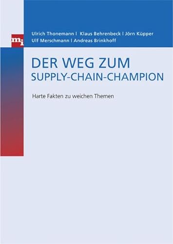 Der Weg zum Supply-Chain-Champion. Harte Fakten zu weichen Themen von mi-Fachverlag