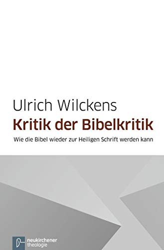 Kritik der Bibelkritik: Wie die Bibel wieder zur Heiligen Schrift werden kann von Vandenhoeck & Ruprecht; Neukirchener