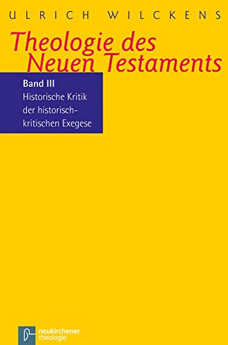Theologie des Neuen Testaments: Historische Kritik der historisch-kritischen Exegese von Vandenhoeck + Ruprecht