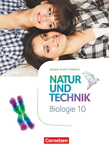 Natur und Technik - Biologie Neubearbeitung - Baden-Württemberg - 10. Schuljahr: Schulbuch von Cornelsen Verlag GmbH