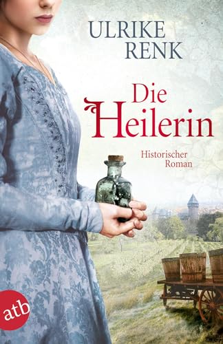 Die Heilerin: Historischer Roman