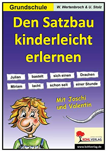 Den Satzbau kinderleicht erlernen: Mit Joschi & Valentin. 58 Kopiervorlagen, mit Lösungen