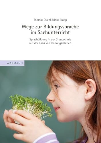 Wege zur Bildungssprache im Sachunterricht: Sprachbildung in der Grundschule auf der Basis von Planungsrahmen von Waxmann Verlag GmbH