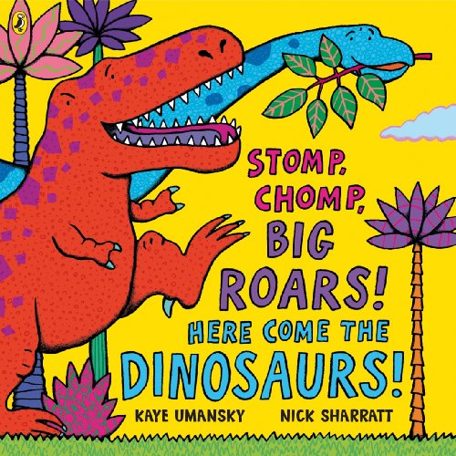 Stomp, Chomp, Big Roars! Here Come the Dinosaurs! von Puffin