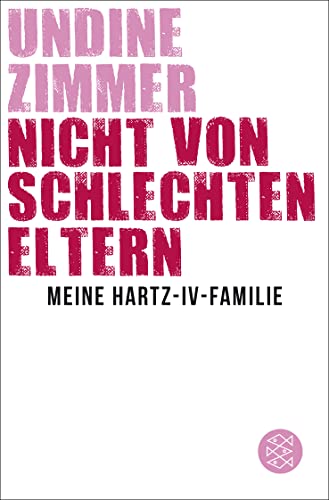 Nicht von schlechten Eltern - Meine Hartz-IV-Familie von FISCHERVERLAGE