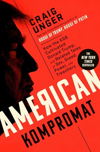 American Kompromat: How the KGB Cultivated Donald Trump, and Related Tales of Sex, Greed, Power, and Treachery von Dutton