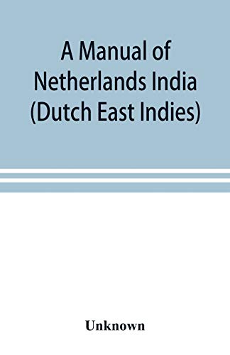 A manual of Netherlands India (Dutch East Indies)
